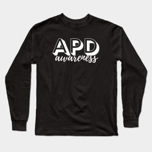 APD Awareness - Auditory Processing Disorder Long Sleeve T-Shirt